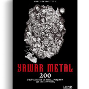 Libro Yawar Metal: 200 producciones de metal peruano que debes conocer